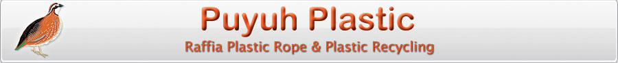 Puyuh Plastic - Premium Quality PE/PP (Raffia) Plastic Rope & Plastic Recycling in Indonesia